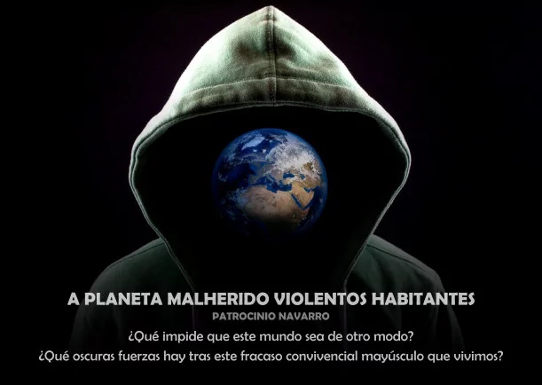 Imagen del escrito; A planeta malherido violentos habitantes, de Patrocinio Navarro
