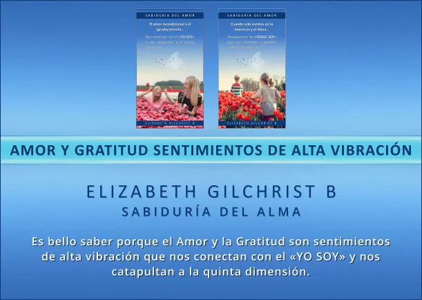 Imagen; Amor y gratitud sentimientos de alta vibración; Elizabeth Gilchrist B