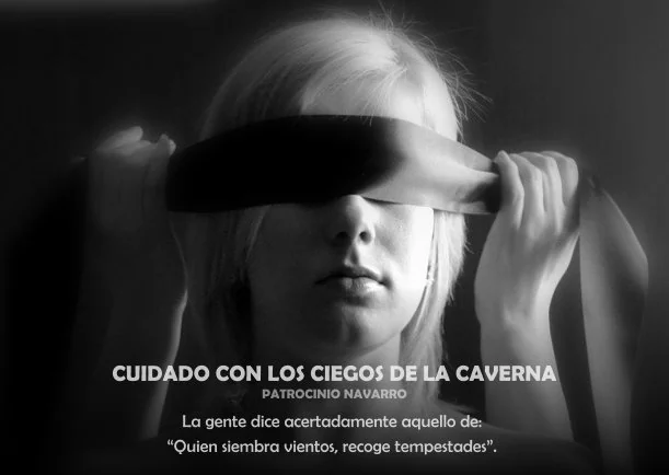 Imagen del escrito; Cuidado con los ciegos de la caverna, de Patrocinio Navarro