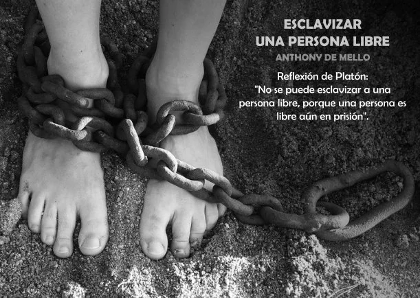 Imagen del escrito; Esclavizar a una persona libre, de Anthony De Mello