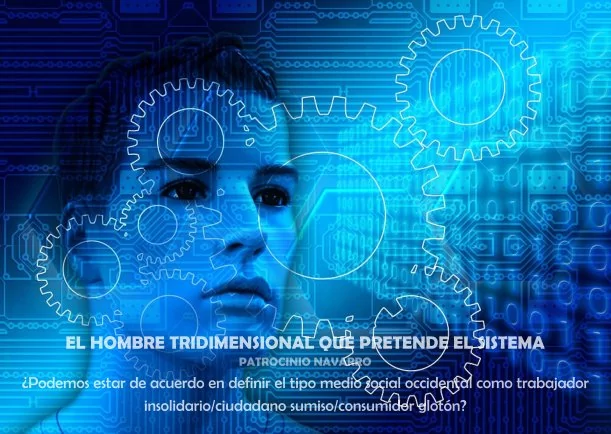 Imagen; El hombre tridimensional que pretende el sistema; Patrocinio Navarro