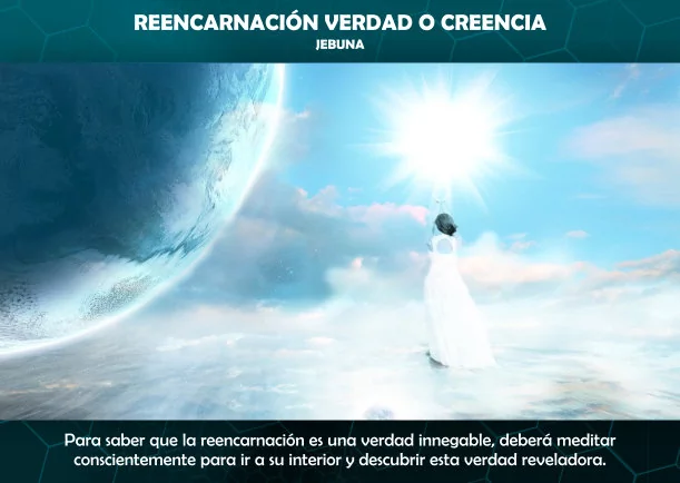 Imagen; Reencarnación verdad o creencia; Jebuna
