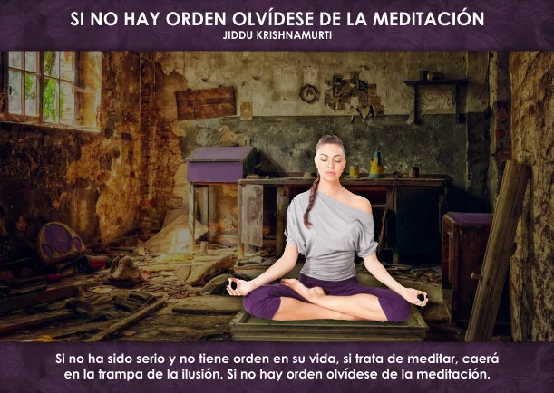 Imagen; Si no hay orden olvídese de la meditación; Jiddu Krishnamurti