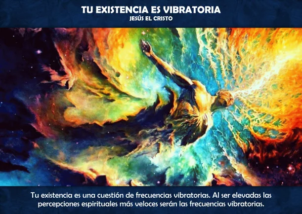 Imagen del escrito; Tu existencia es vibratoria, de Sobre Jesus