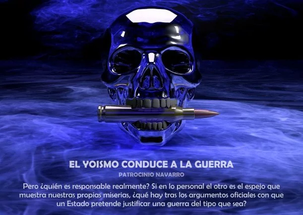 Imagen; El yoismo conduce a la guerra; Patrocinio Navarro